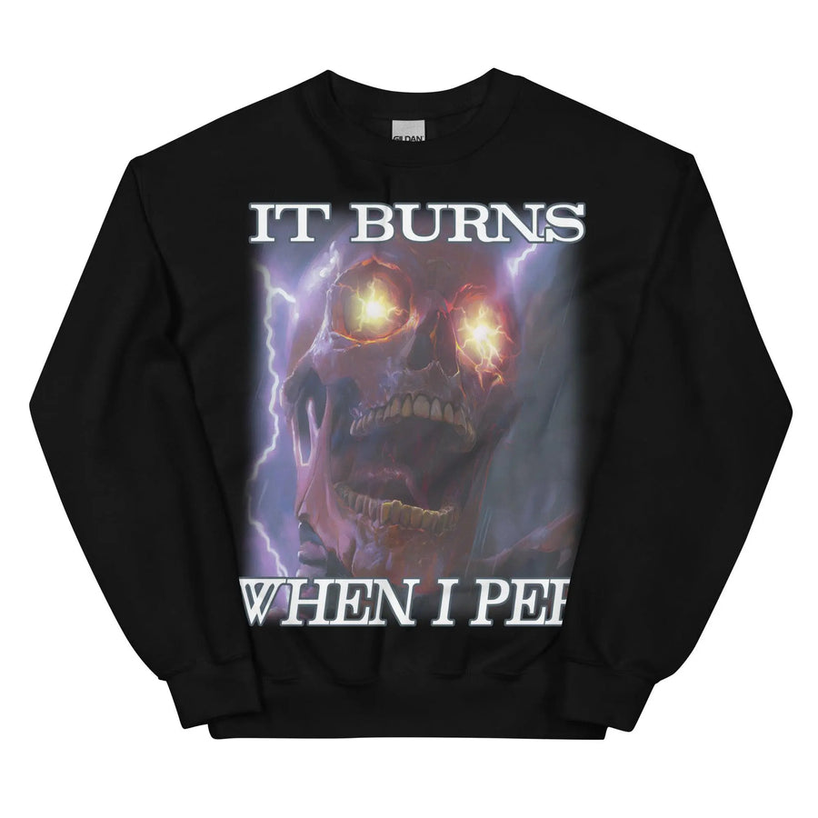 It Burns When I Pee Sweatshirt - Orbital Clothing