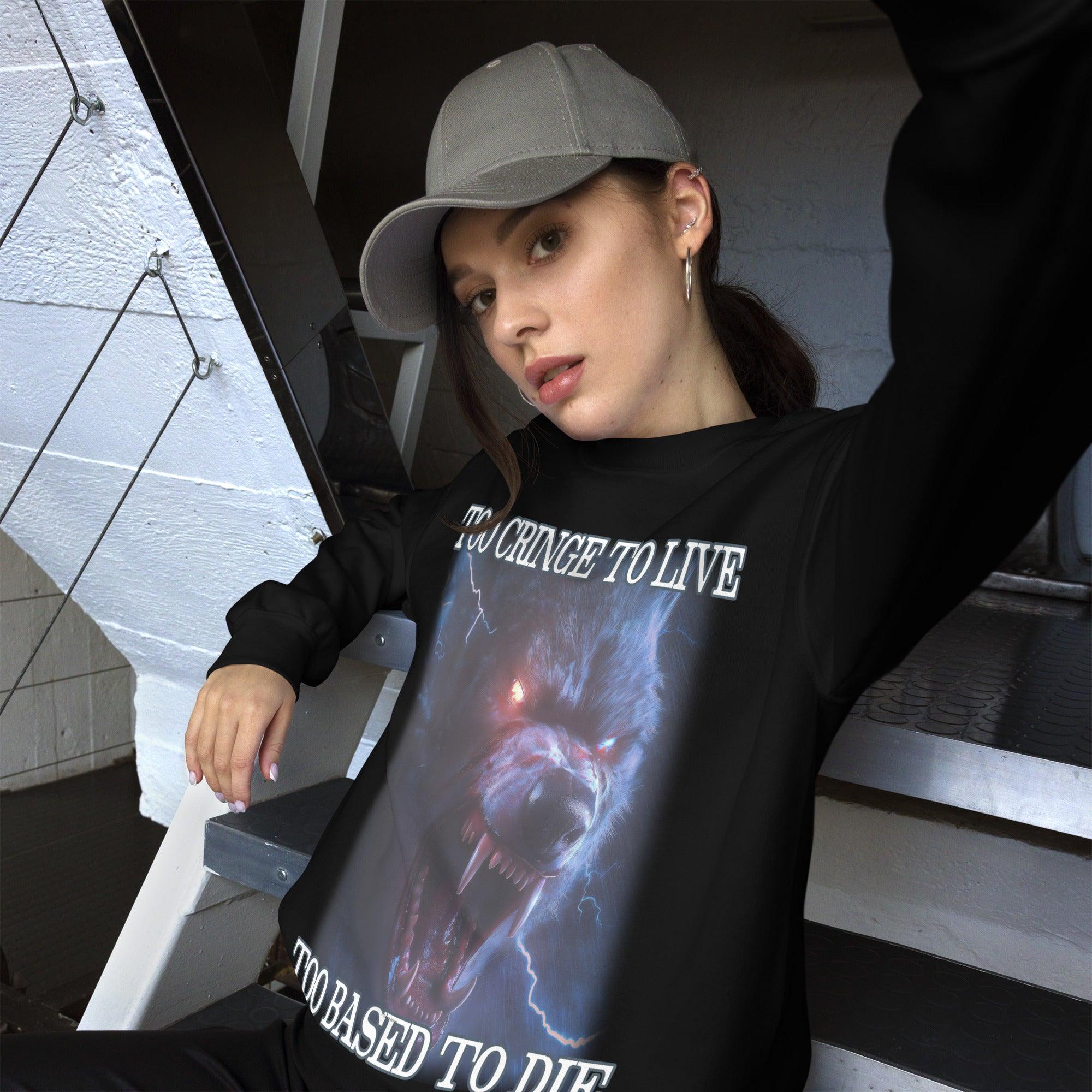 Too Cringe To Live Too Based to Die Sweatshirt - Orbital Clothing