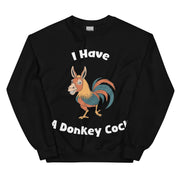 I have a Donkey Cock sweatshirt