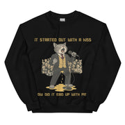 It started out with a kiss, how'd it end up with piss sweatshirt