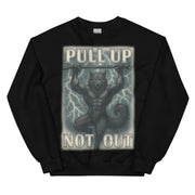 Pull Up Not Out sweatshirt