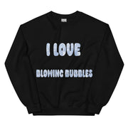 I love blowing bubbles sweatshirt