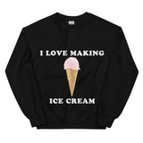 I love making ice cream sweatshirt