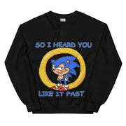 So I heard you like it fast sweatshirt
