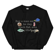 Buy a man eat fish, he day, teach fish man to a lifetime sweatshirt