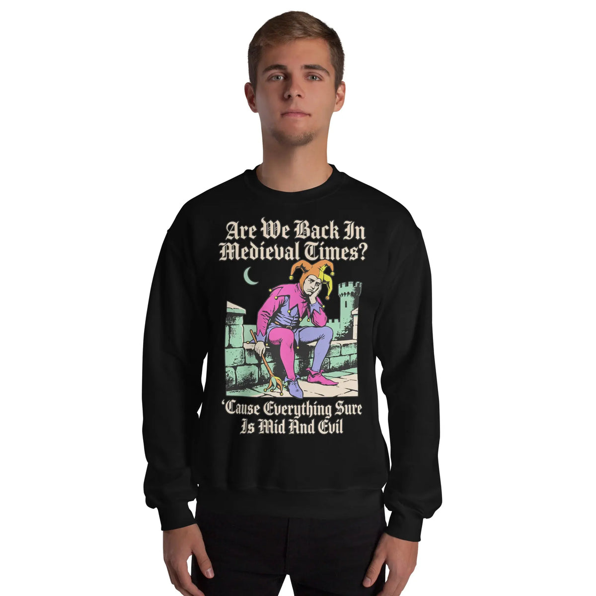 Mid And Evil (Are We Back In Medieval Times?) Sweatshirt Orbital Clothing