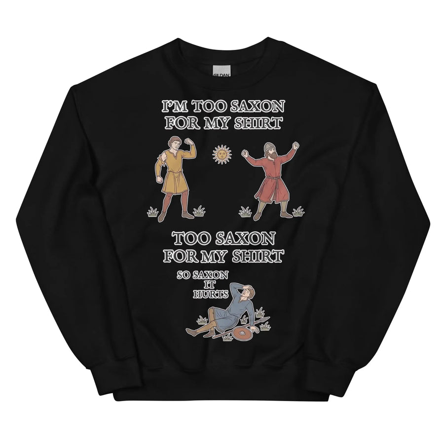 I'm Too Saxon For My Shirt Sweatshirt Orbital Clothing