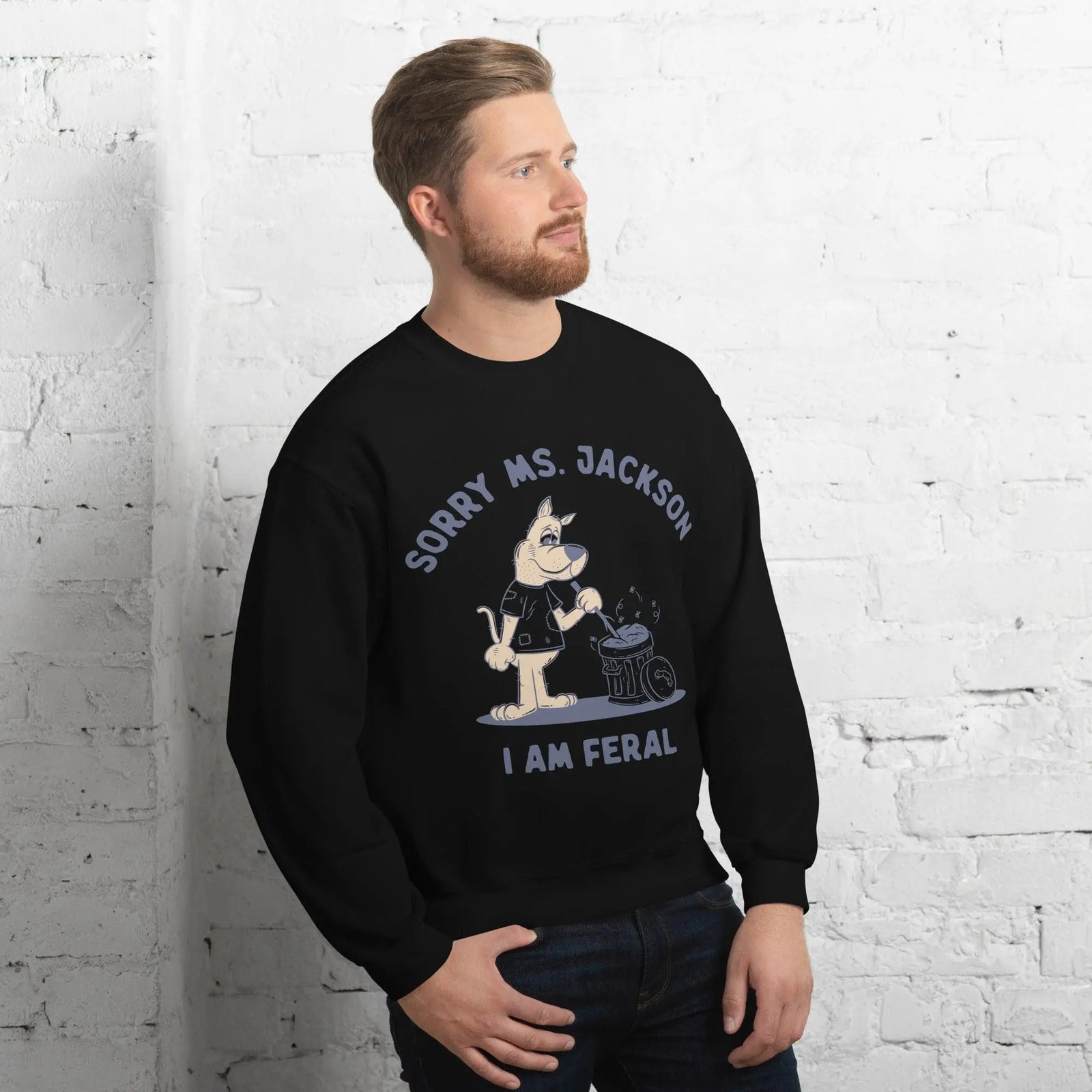 Sorry Ms Jackson I am Feral Sweatshirt - Orbital Clothing