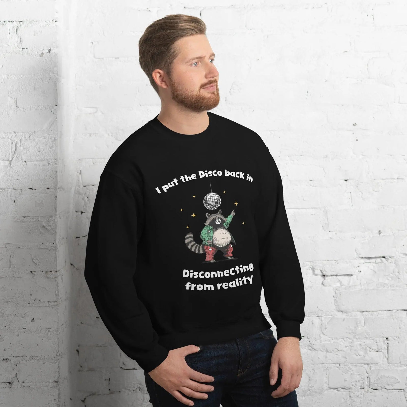 I Put the Disco into Disconnecting from Reality sweatshirt - Orbital Clothing
