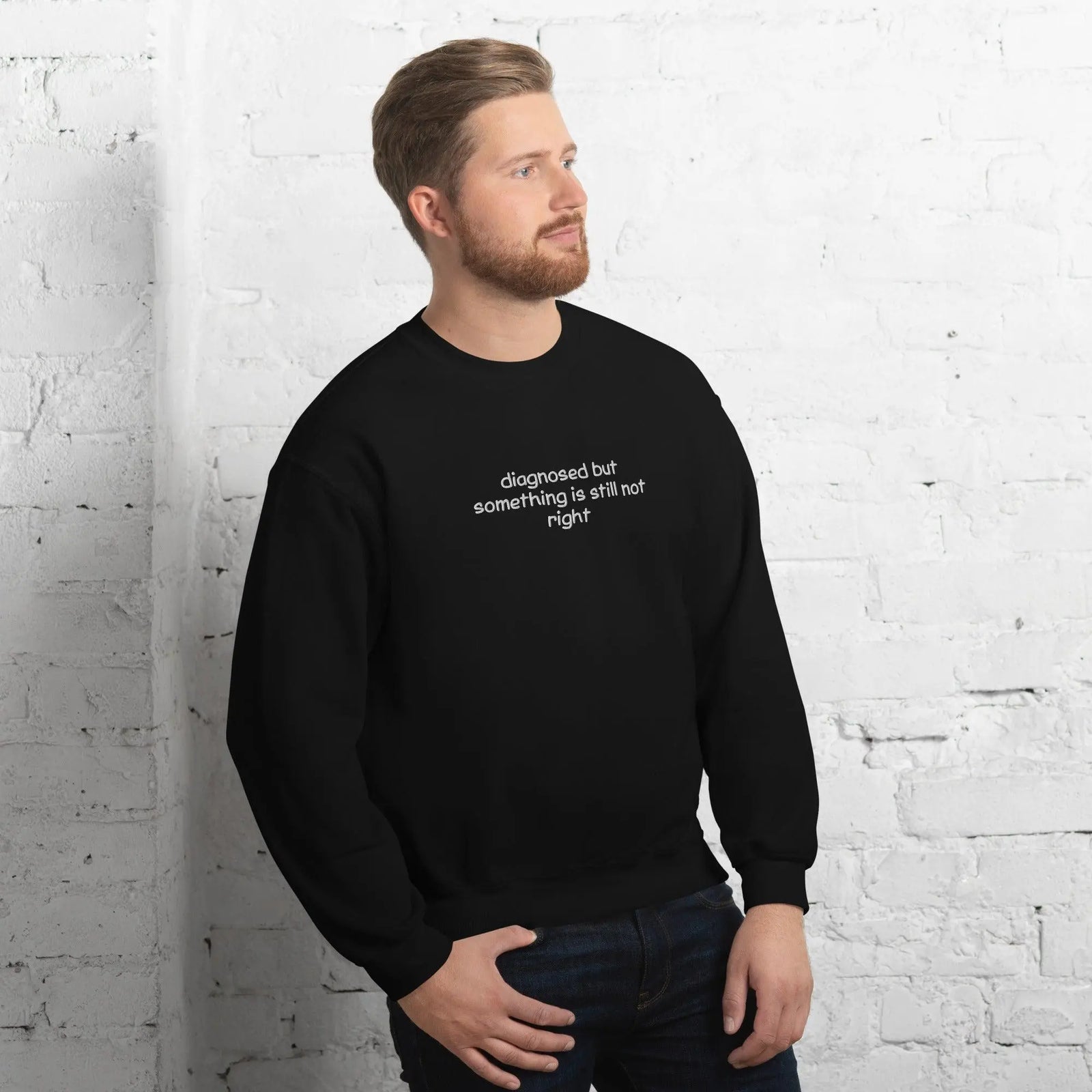 Diagnosed But Something Is Still Not Right Embroidered Sweatshirt - Orbital Clothing