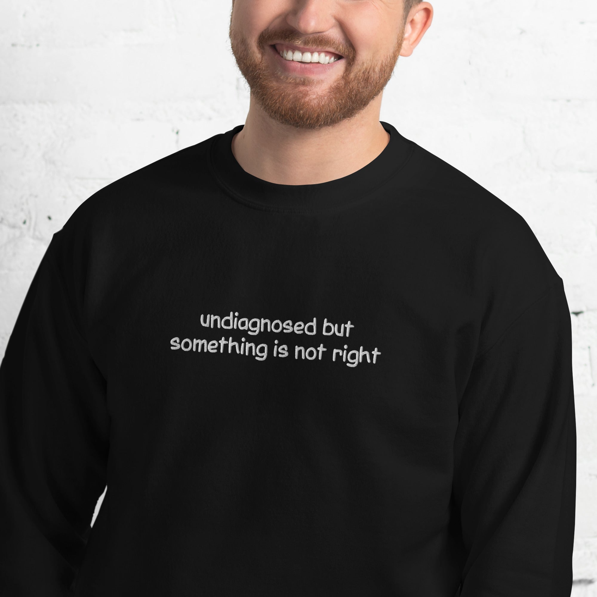 Undiagnosed But Something Is Not Right Embroidered Sweatshirt