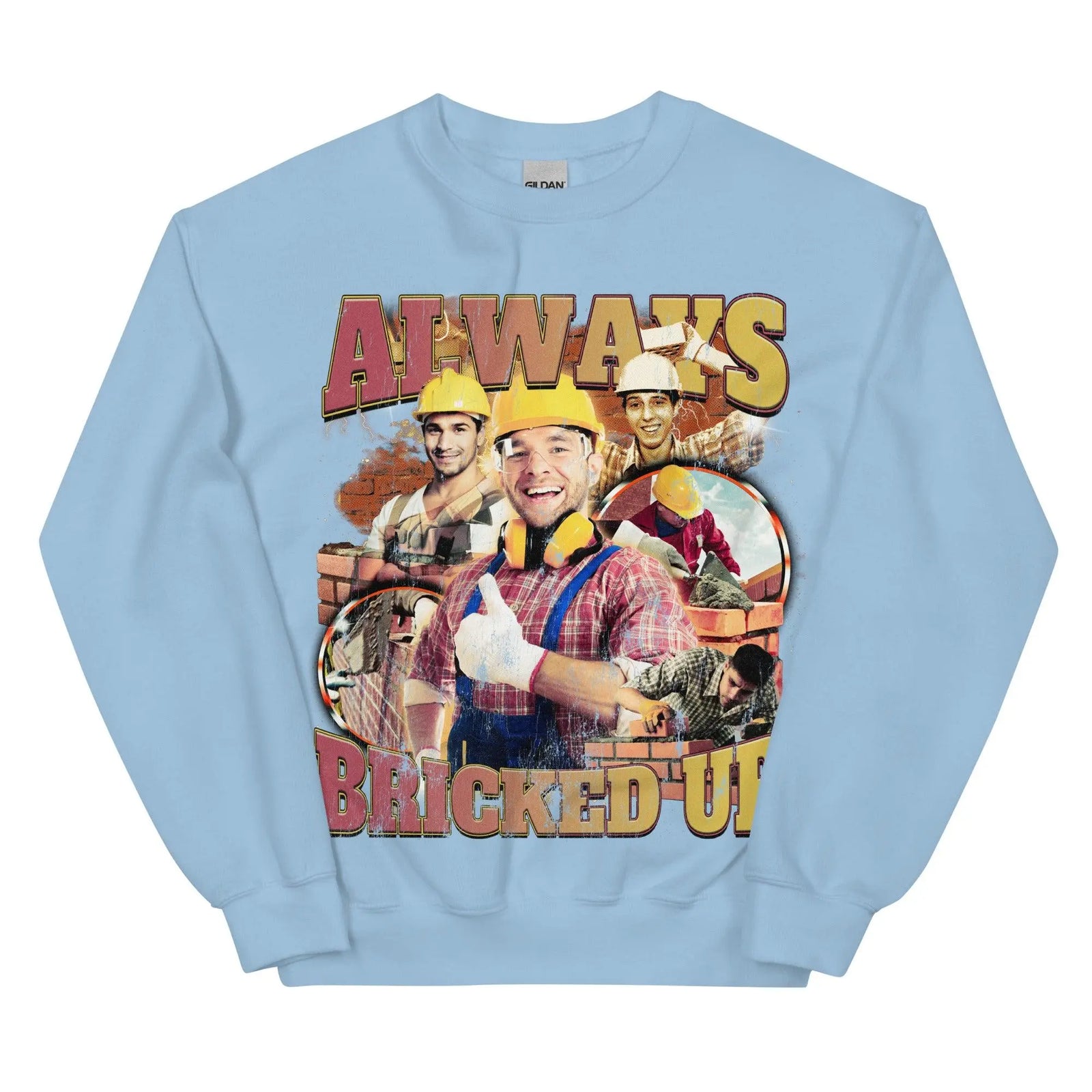Always Bricked Up Sweatshirt - Orbital Clothing