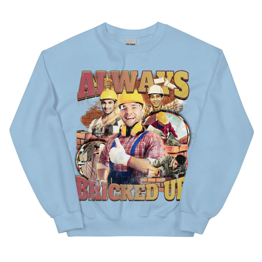Always Bricked Up Sweatshirt - Orbital Clothing
