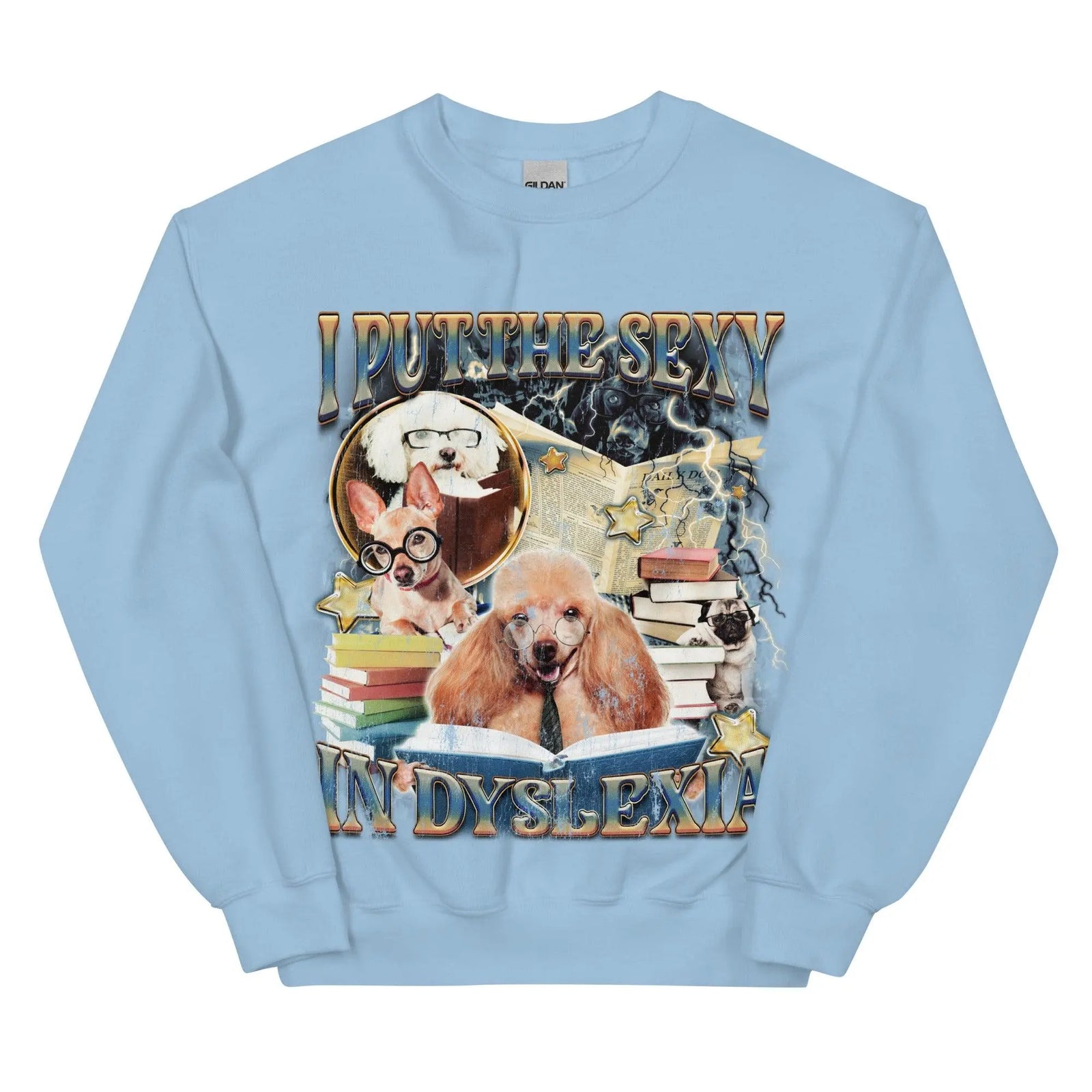 I Put the Sexy in Dsylexia Sweatshirt - Orbital Clothing