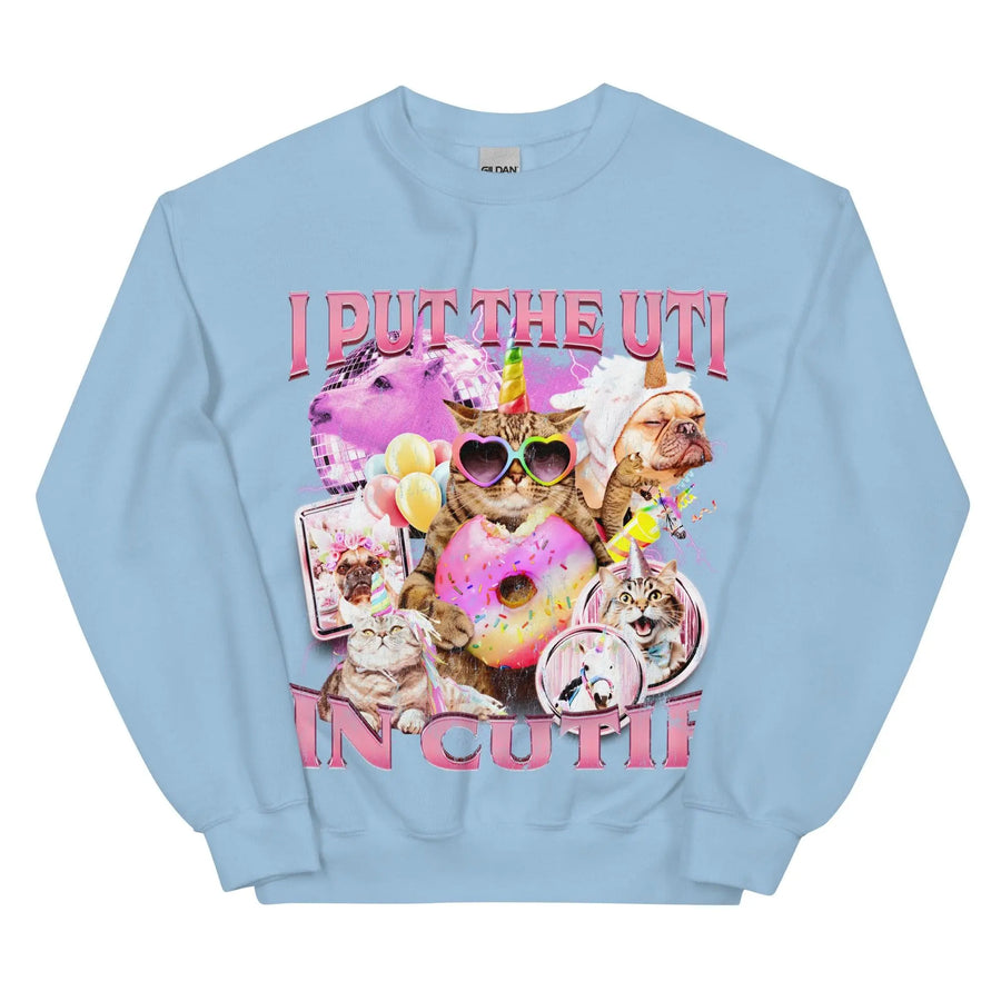 I put the UTI in Cutie Sweatshirt - Orbital Clothing