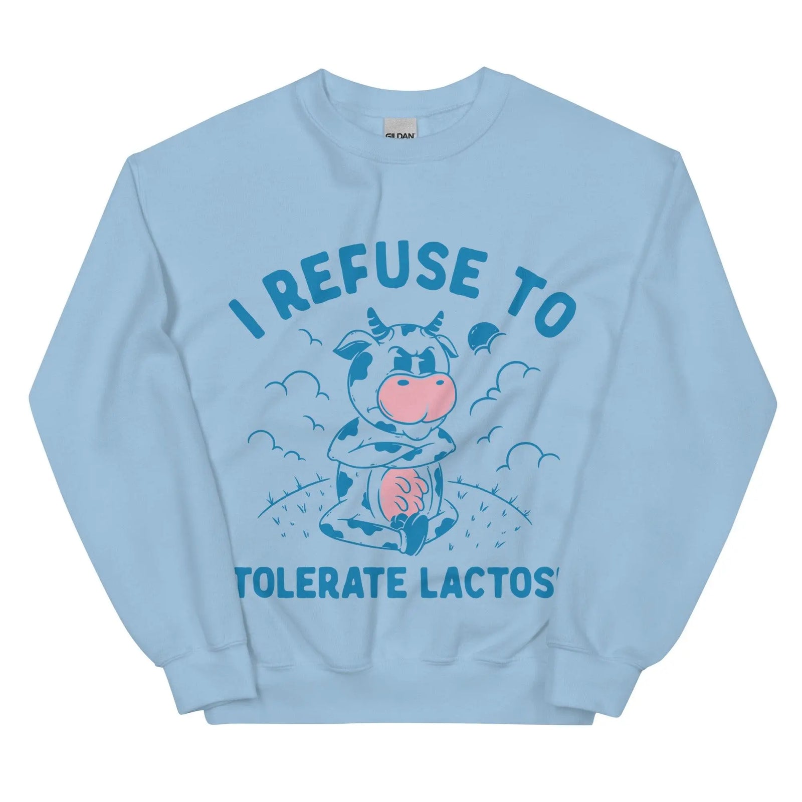 I Refuse to Tolerate Lactose Sweatshirt - Orbital Clothing