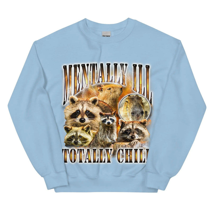 Mentally Ill Totally Chill Sweatshirt - Orbital Clothing