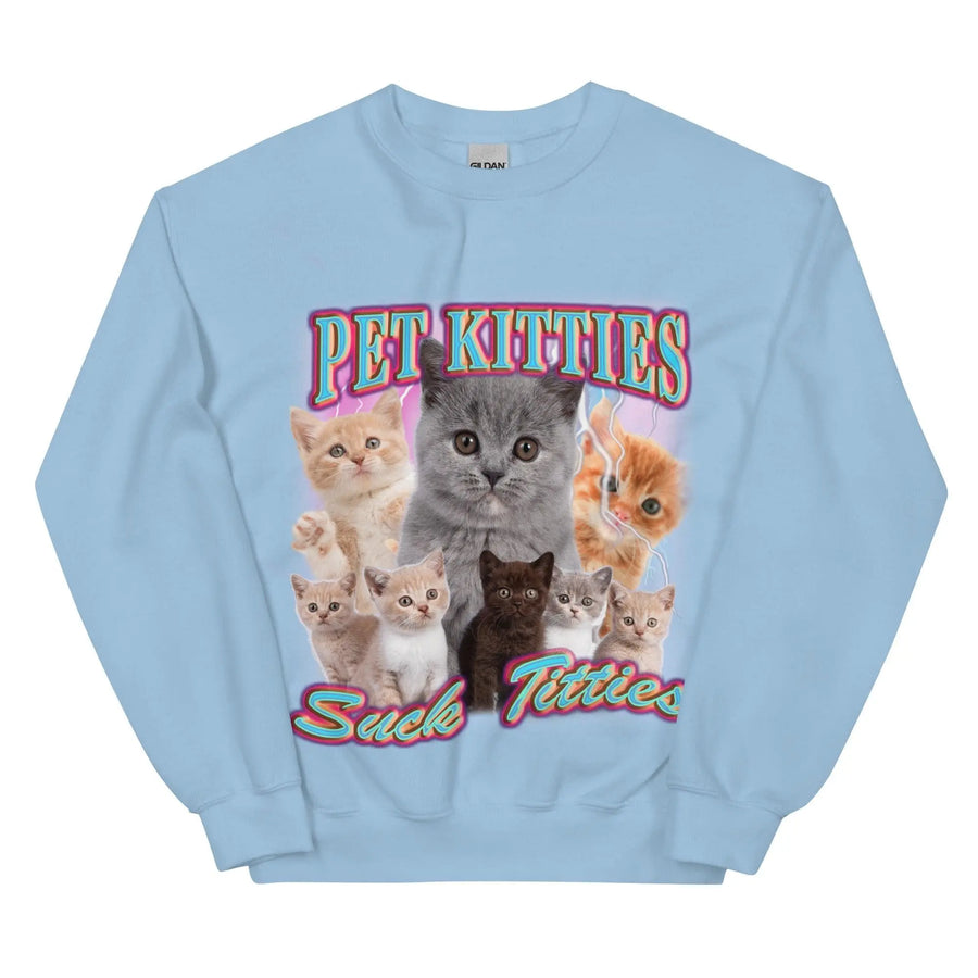Pet Kitties Suck Titties Sweatshirt - Orbital Clothing