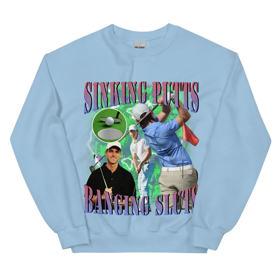 Sinking Putts Banging Sluts Sweatshirt - Orbital Clothing