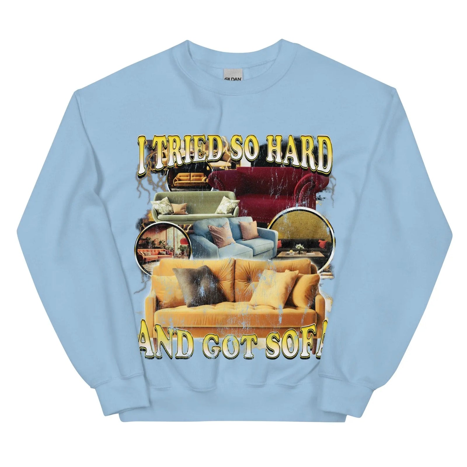 I Tried So Hard and Got Sofa Sweatshirt - Orbital Clothing