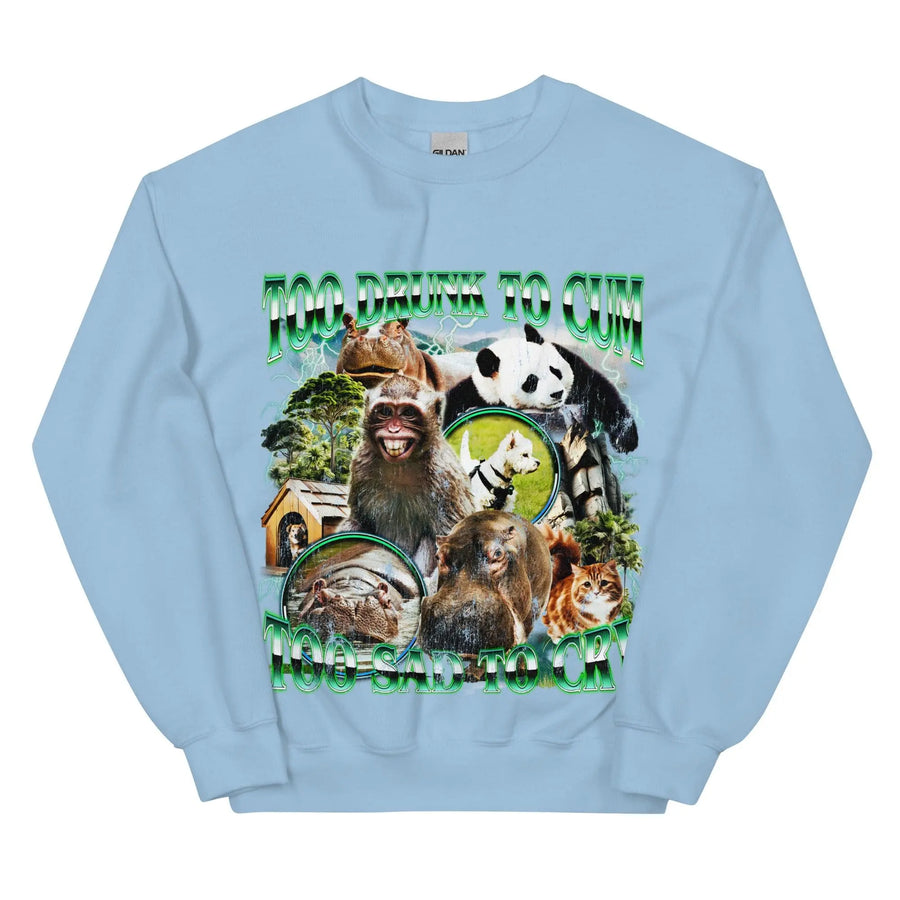 Too Drunk to Cum Sweatshirt - Orbital Clothing