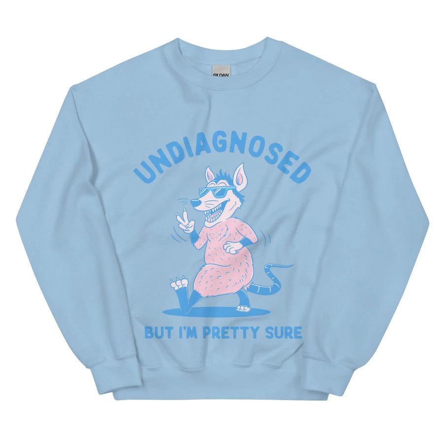 Undiagnosed but I'm Pretty Sure Sweatshirt - Orbital Clothing