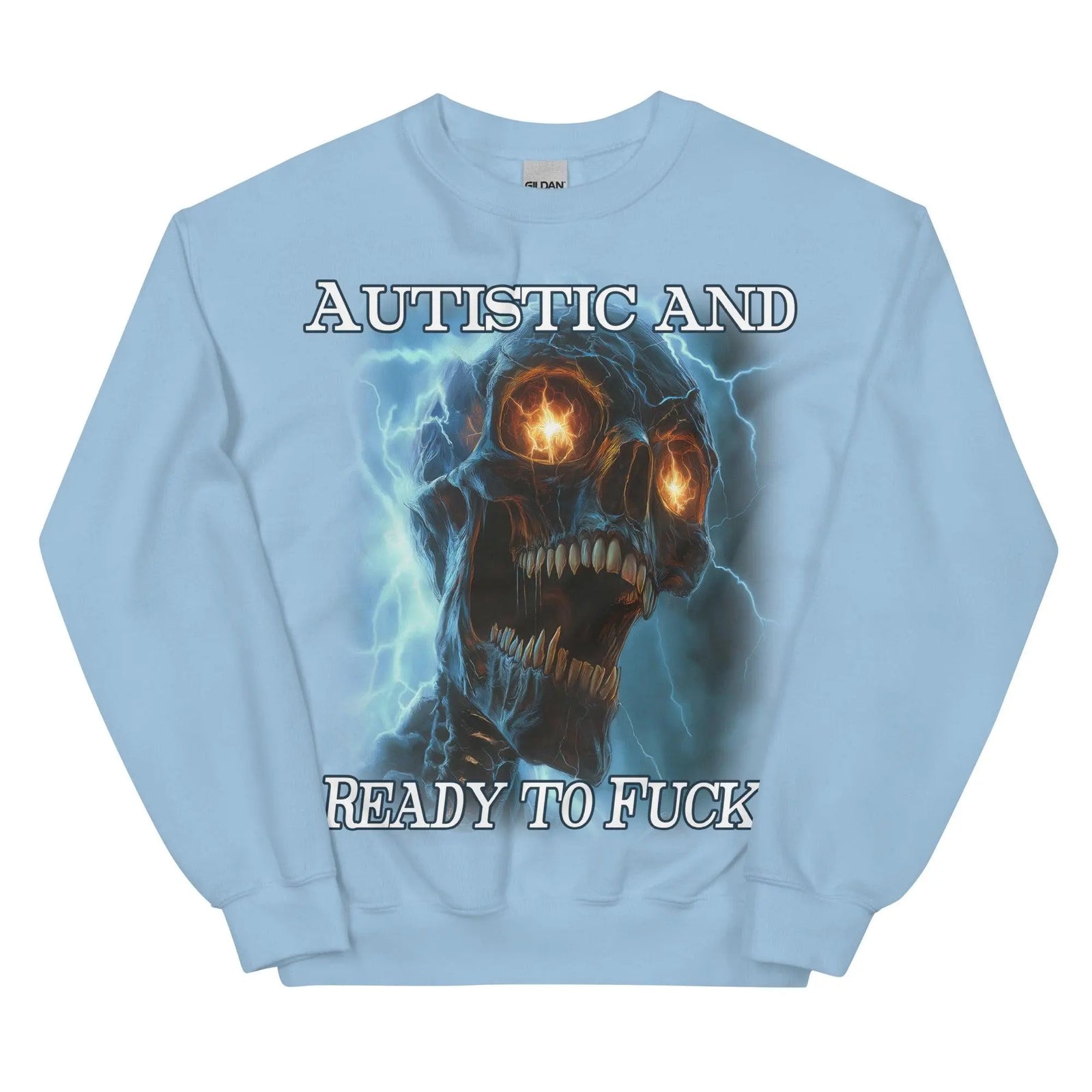 Autistic and Ready to Fuck Sweatshirt - Orbital Clothing