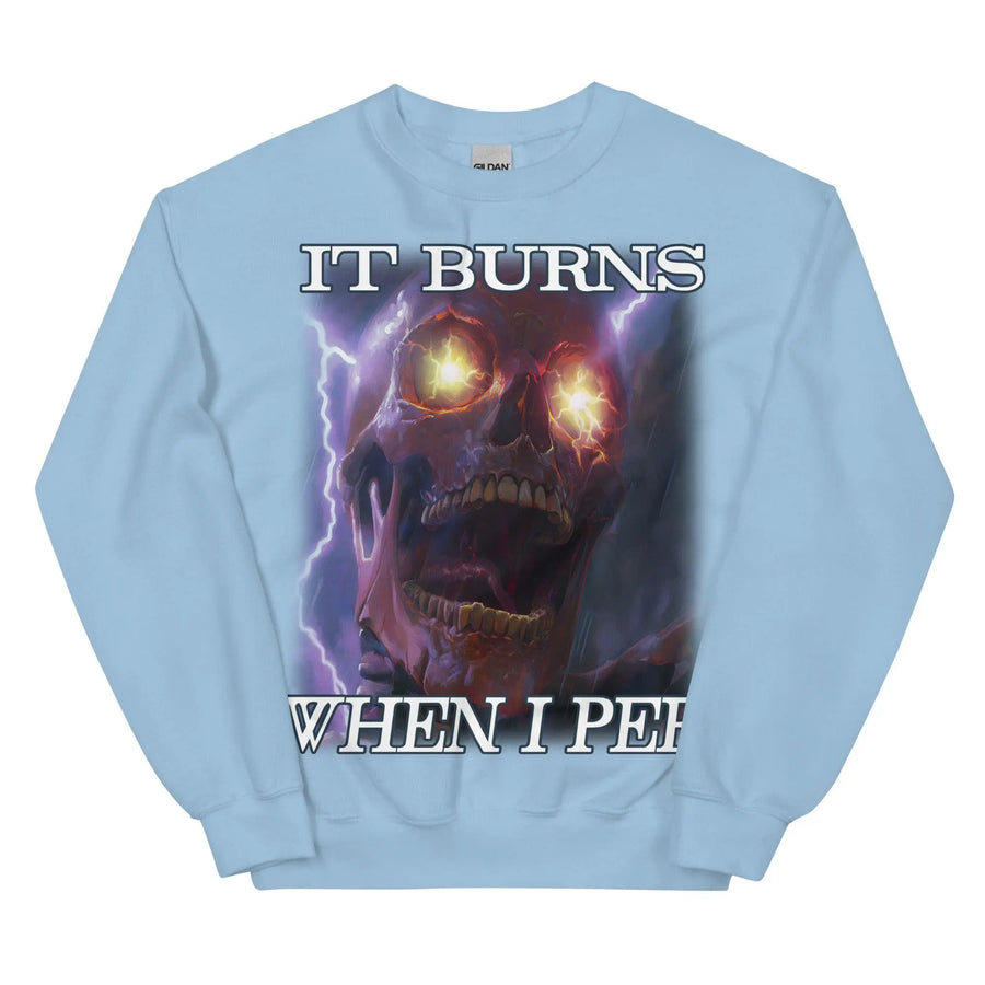 It Burns When I Pee Sweatshirt - Orbital Clothing
