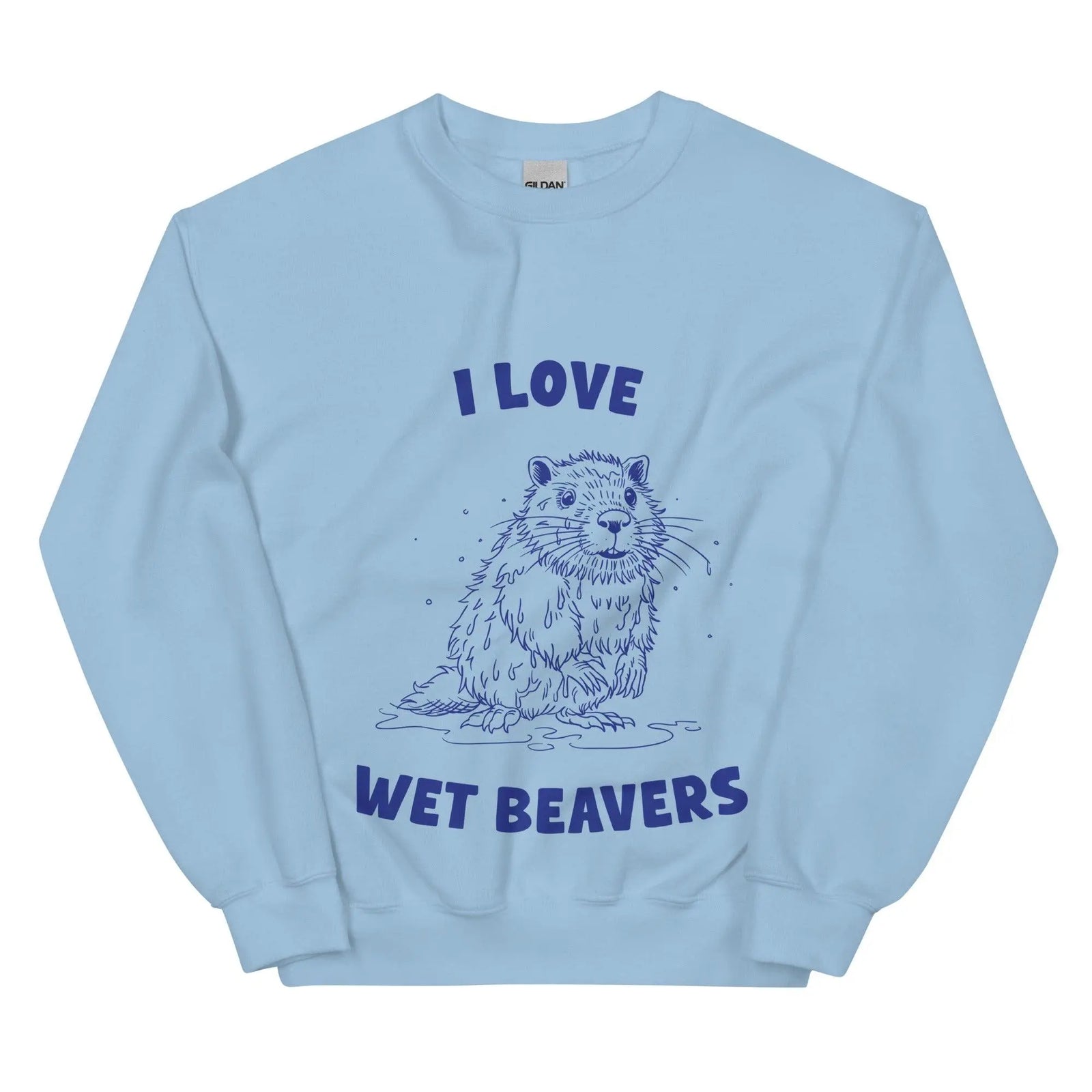 I Love Wet Beavers sweatshirt - Orbital Clothing