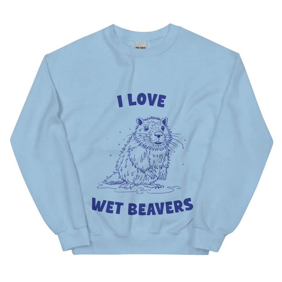 I Love Wet Beavers sweatshirt - Orbital Clothing