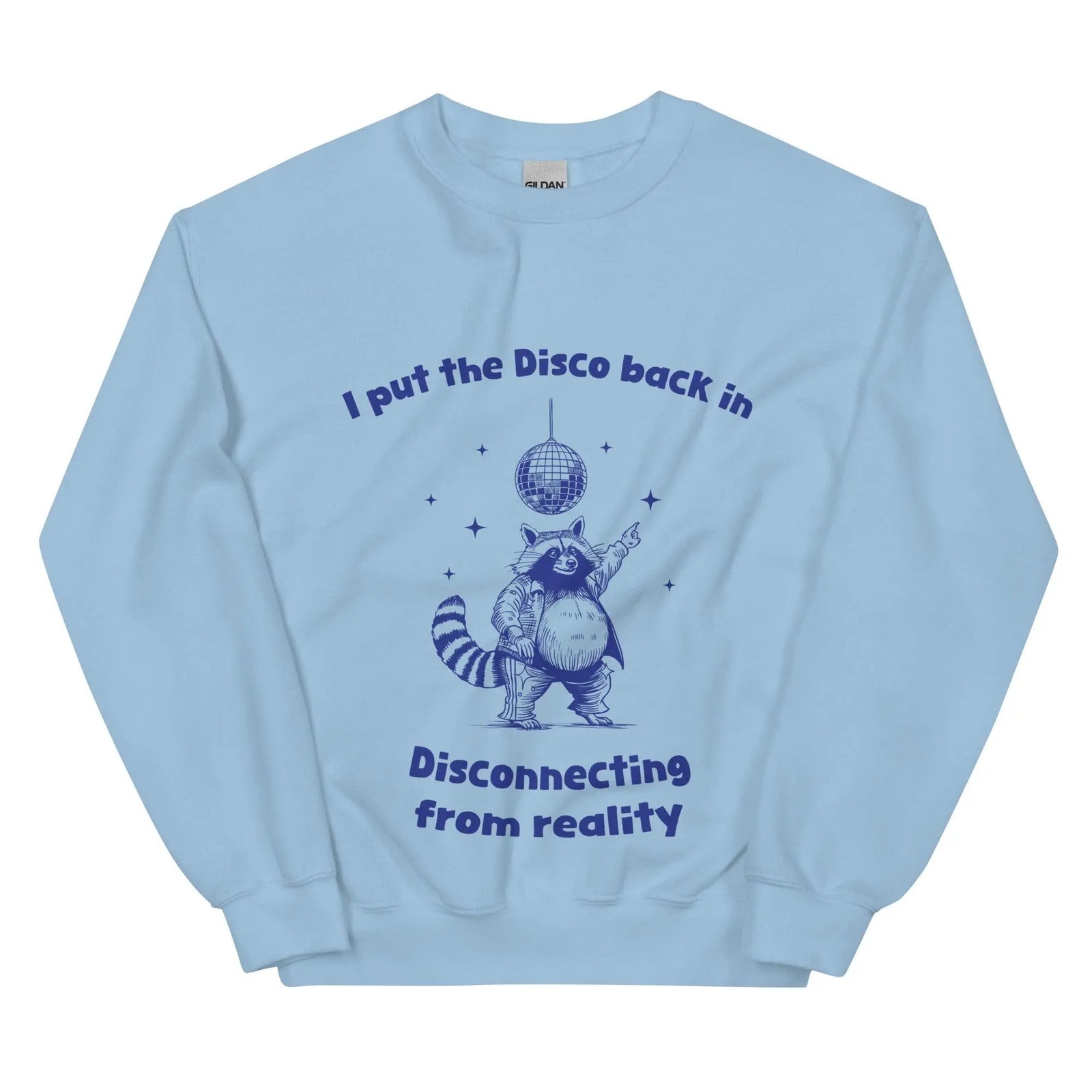I Put the Disco into Disconnecting from Reality sweatshirt - Orbital Clothing