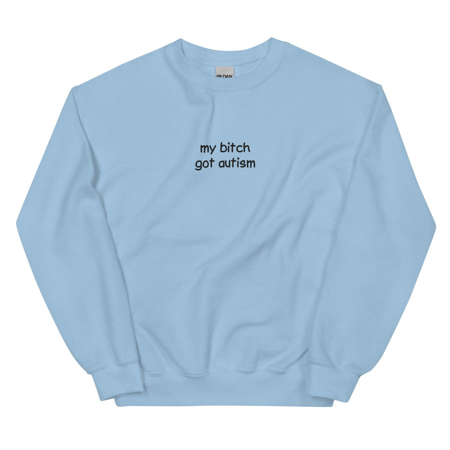 Orbital Clothing light blue embroidered sweatshirt featuring graphic text My Bitch Got Autism funny meme
