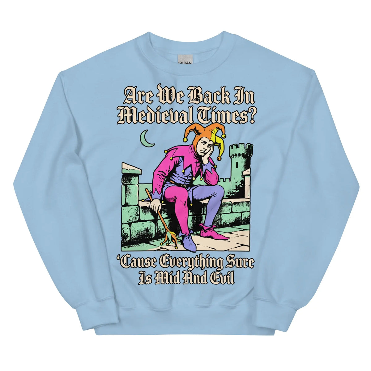 Mid And Evil (Are We Back In Medieval Times?) Sweatshirt Orbital Clothing