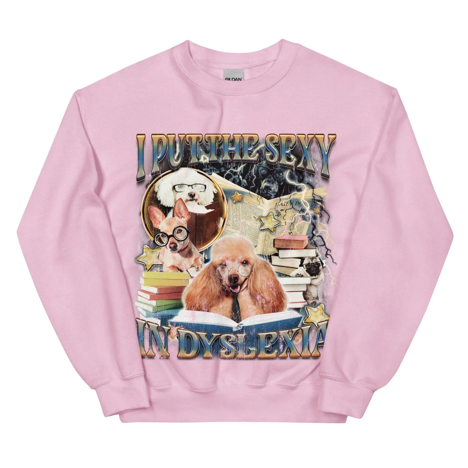 I Put the Sexy in Dsylexia Sweatshirt - Orbital Clothing