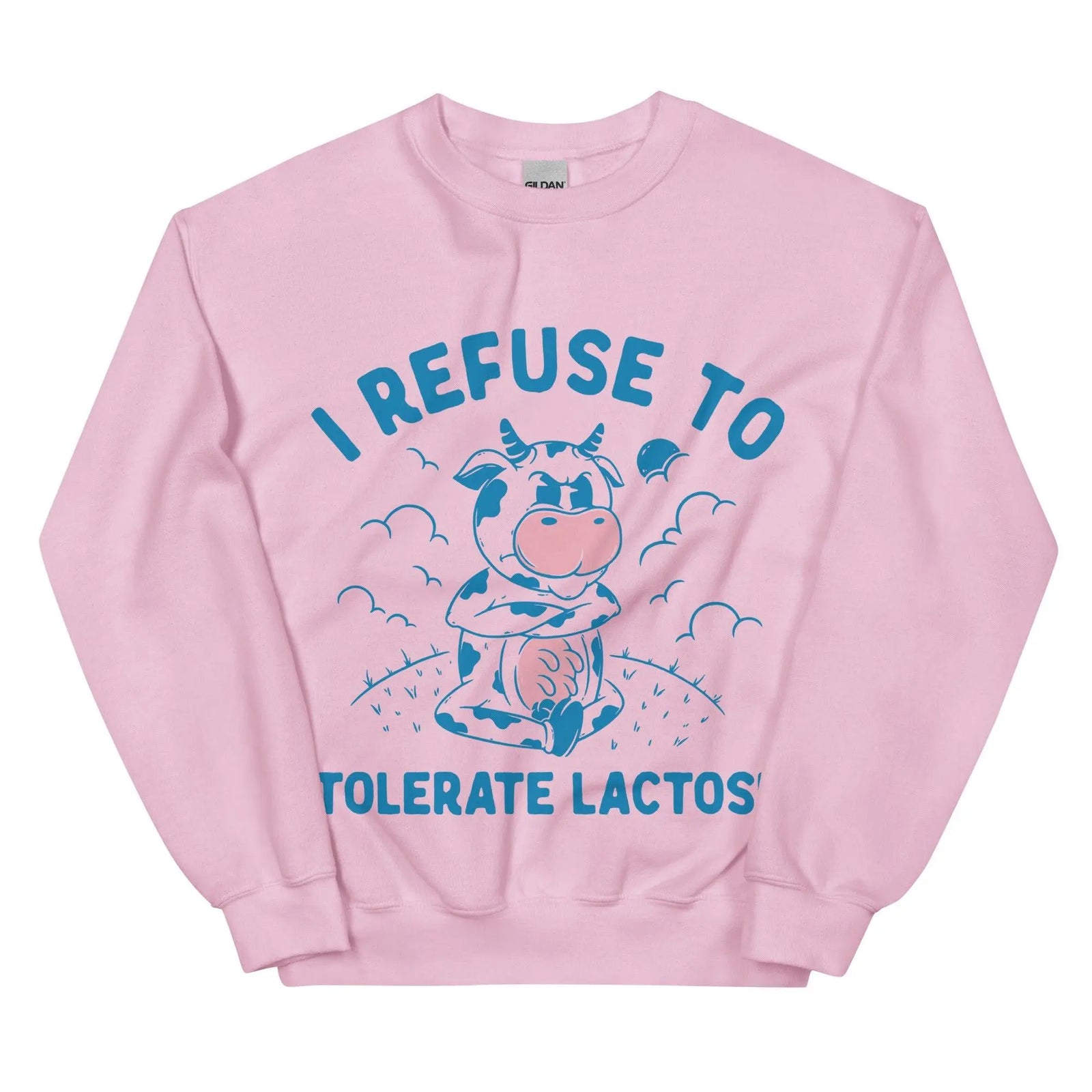 I Refuse to Tolerate Lactose Sweatshirt - Orbital Clothing