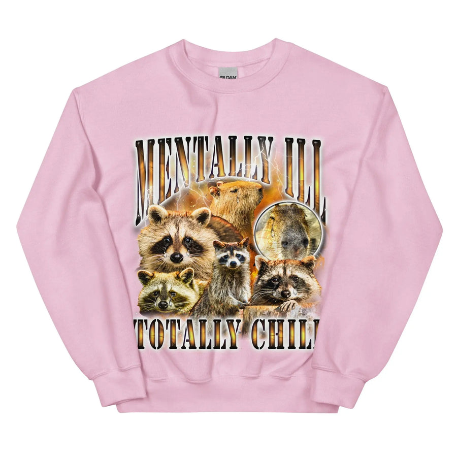 Mentally Ill Totally Chill Sweatshirt - Orbital Clothing