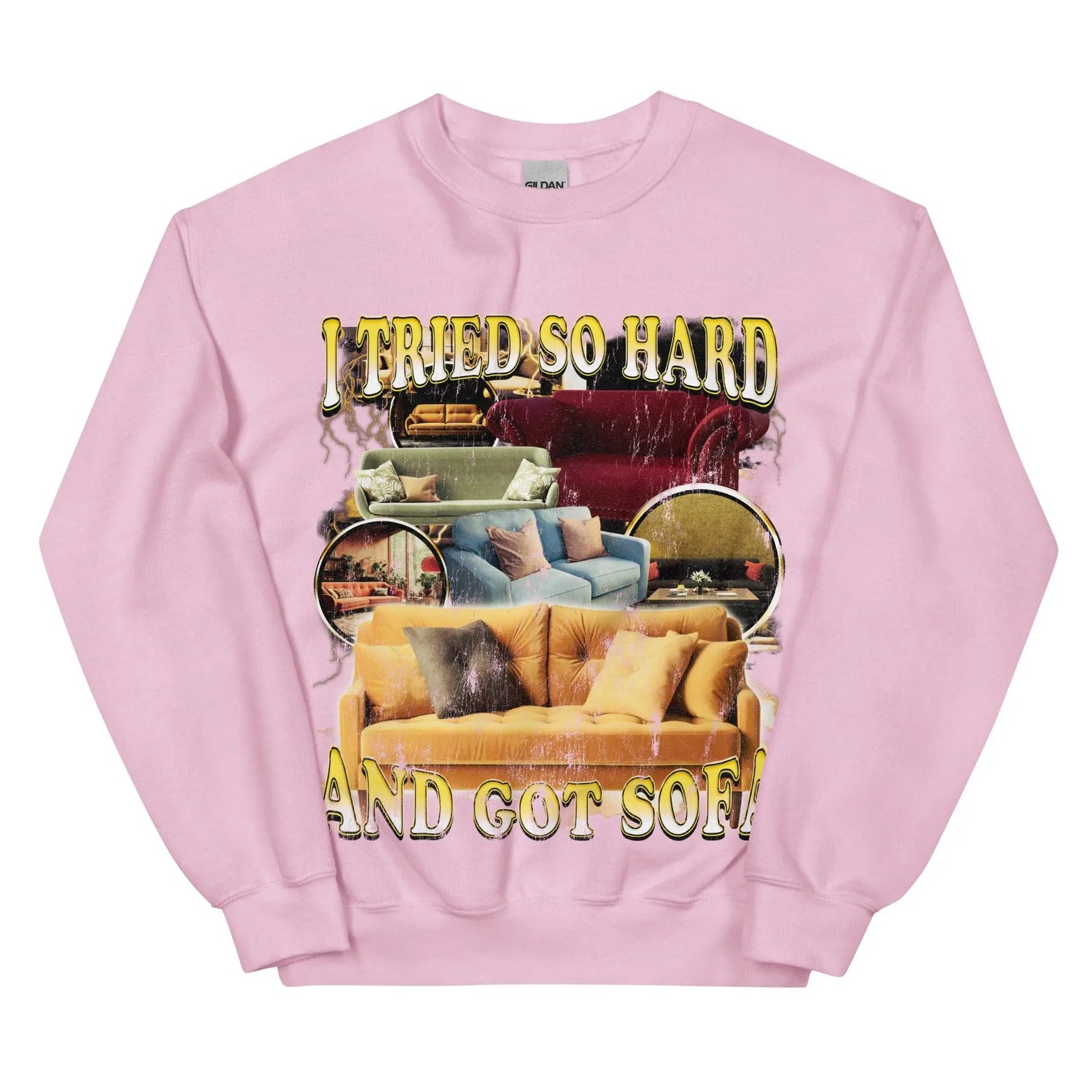 I Tried So Hard and Got Sofa Sweatshirt - Orbital Clothing