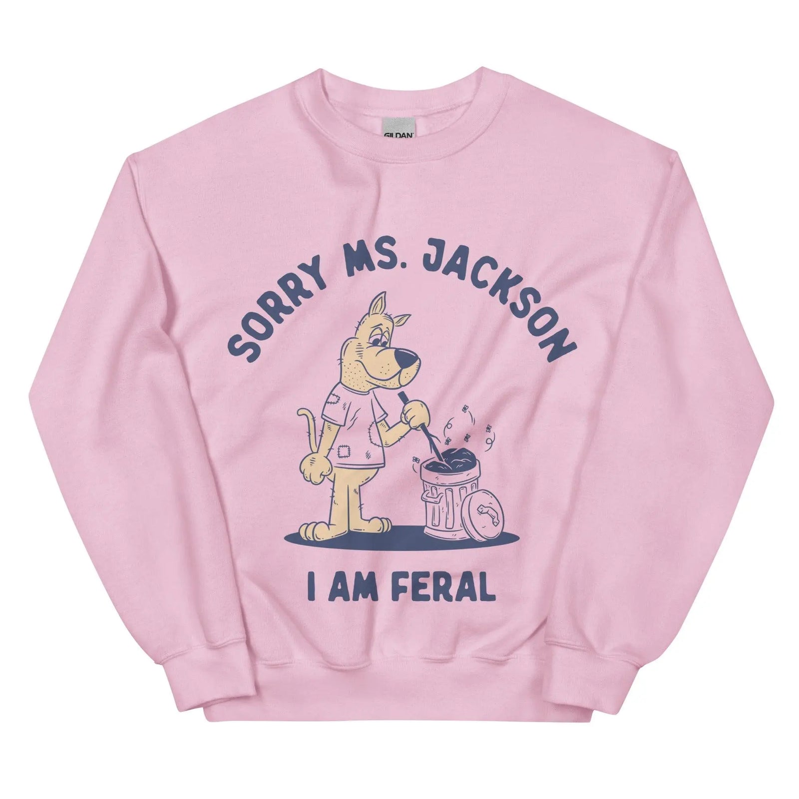 Sorry Ms Jackson I am Feral Sweatshirt - Orbital Clothing