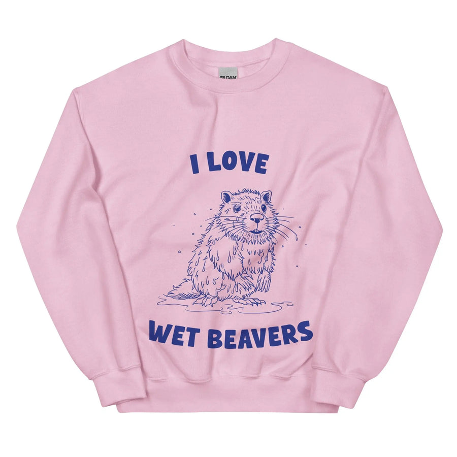 I Love Wet Beavers sweatshirt - Orbital Clothing