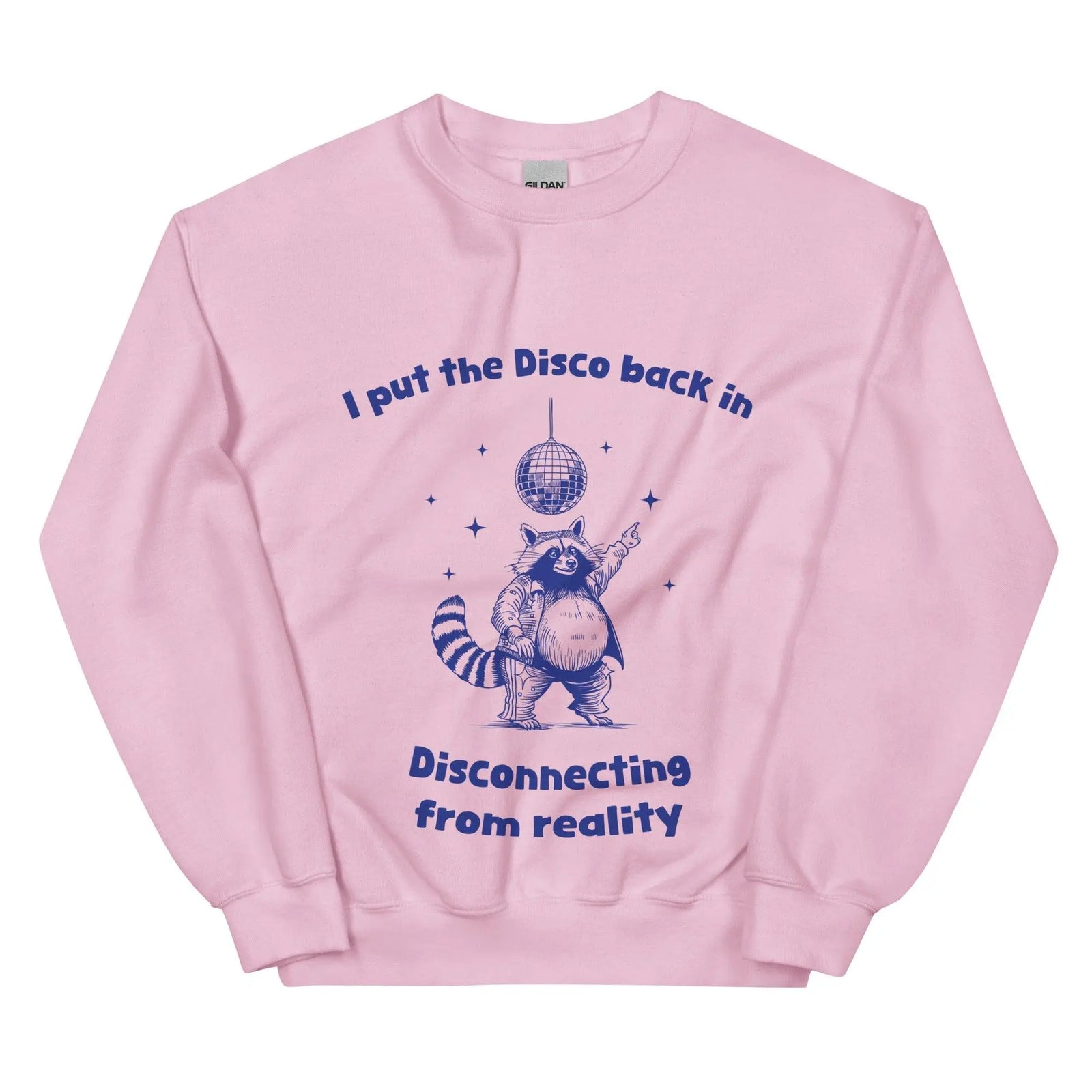 I Put the Disco into Disconnecting from Reality sweatshirt - Orbital Clothing