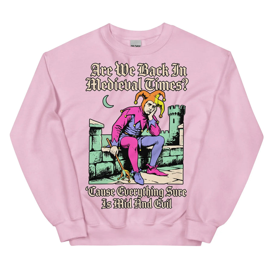 Mid And Evil (Are We Back In Medieval Times?) Sweatshirt Orbital Clothing
