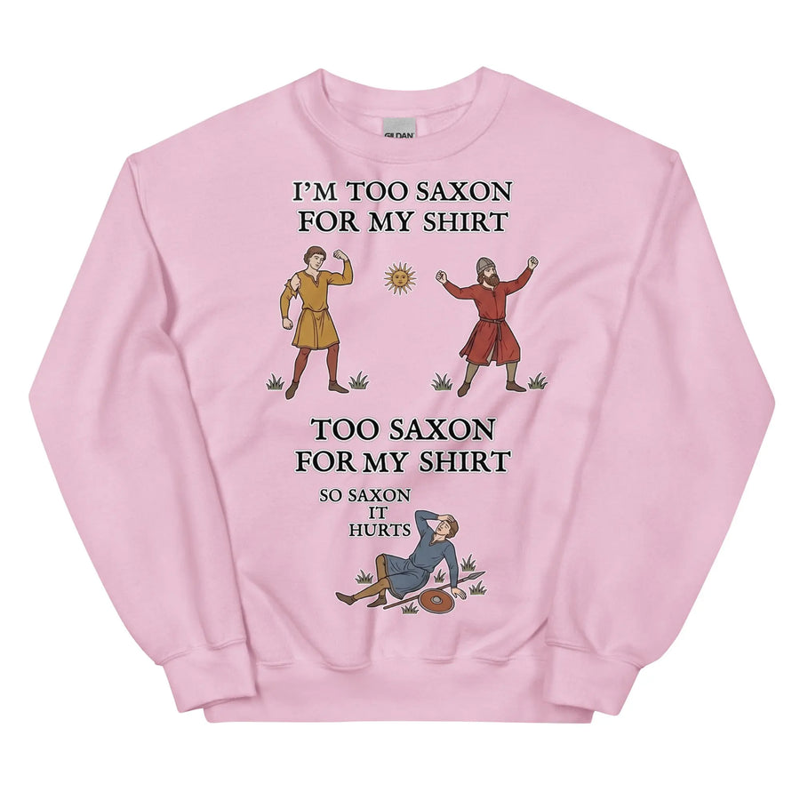 I'm Too Saxon For My Shirt Sweatshirt Orbital Clothing