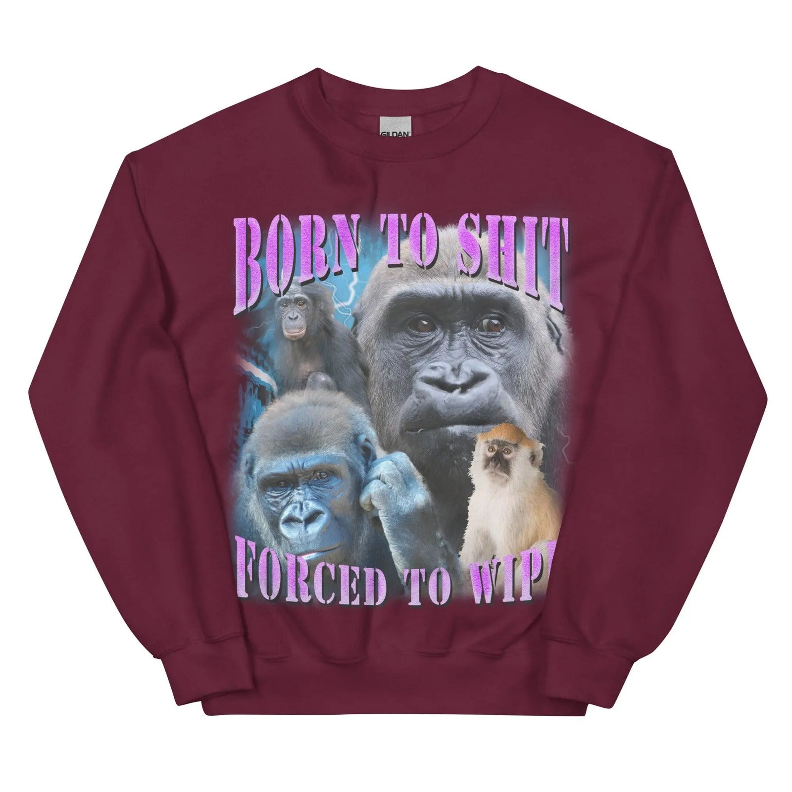 Born to Shit Forced to Wipe Sweatshirt - Orbital Clothing