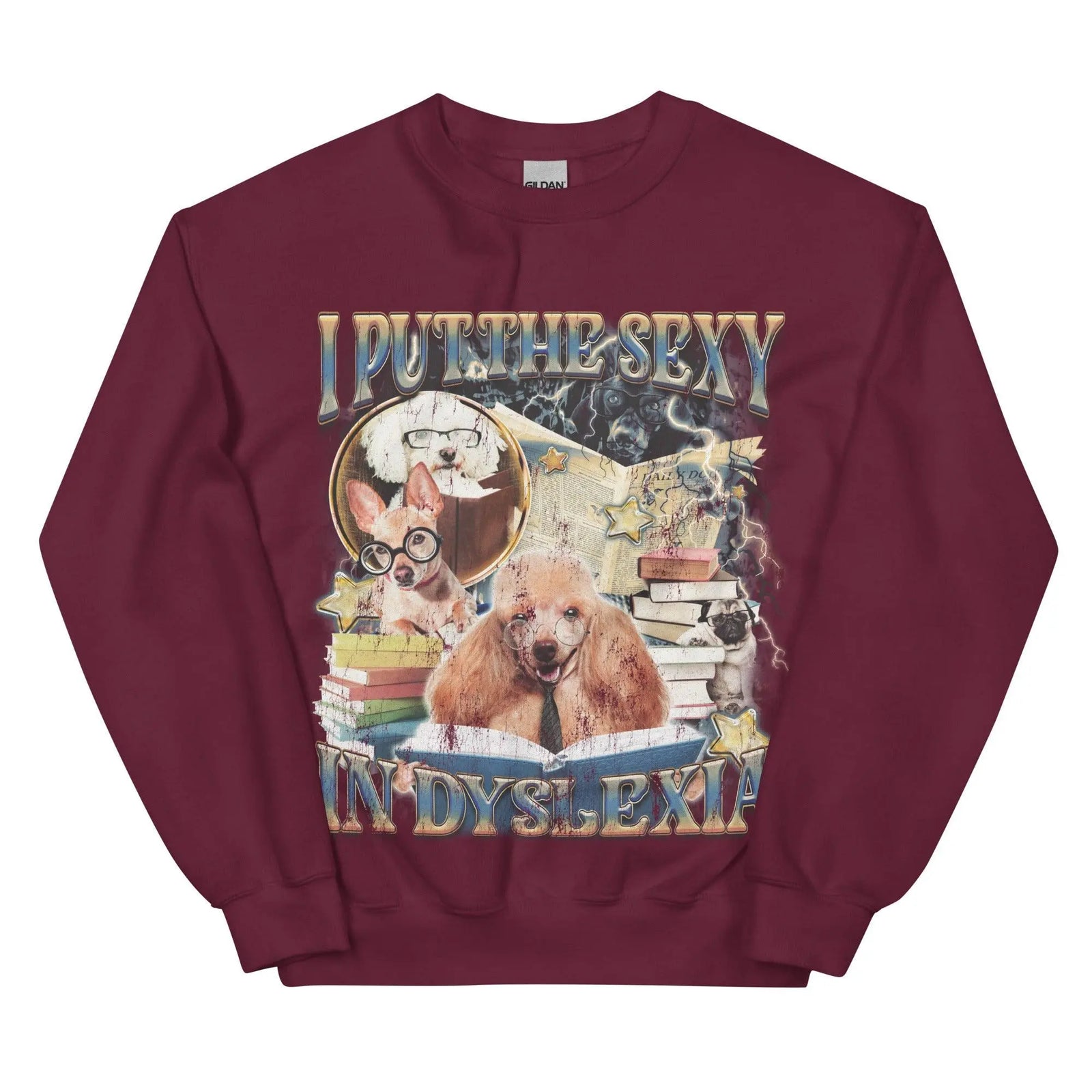 I Put the Sexy in Dsylexia Sweatshirt - Orbital Clothing