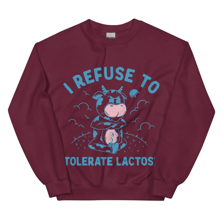 I Refuse to Tolerate Lactose Sweatshirt - Orbital Clothing