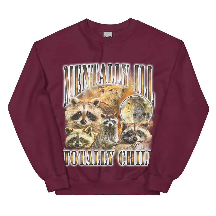 Mentally Ill Totally Chill Sweatshirt - Orbital Clothing