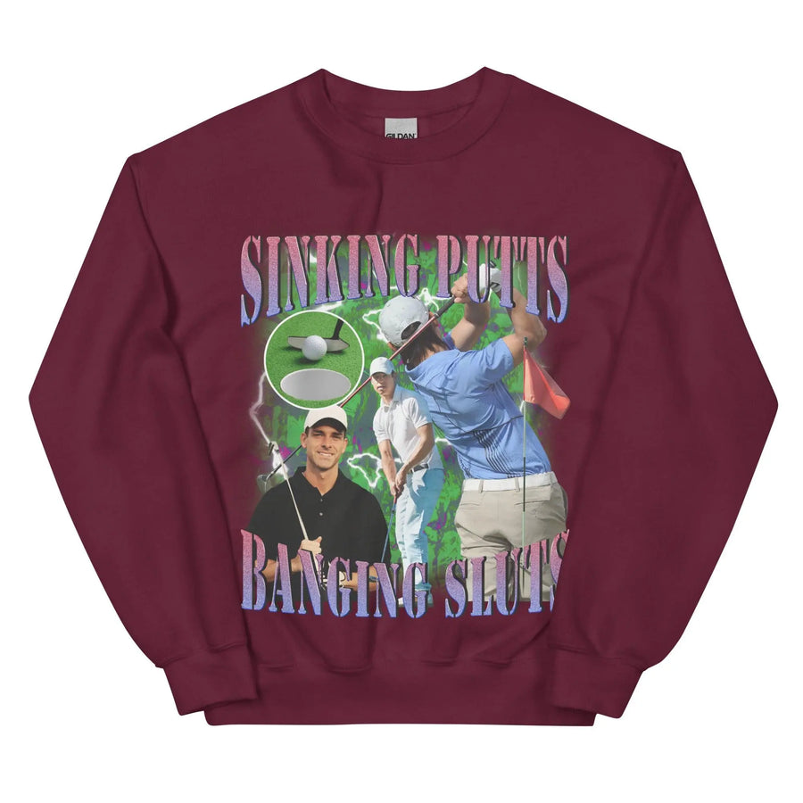 Sinking Putts Banging Sluts Sweatshirt - Orbital Clothing