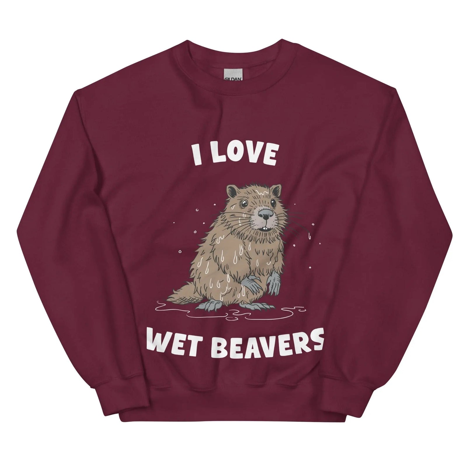 I Love Wet Beavers sweatshirt - Orbital Clothing