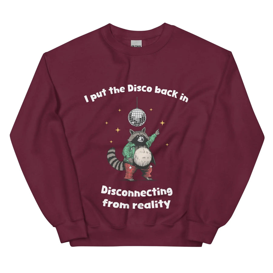 I Put the Disco into Disconnecting from Reality sweatshirt - Orbital Clothing