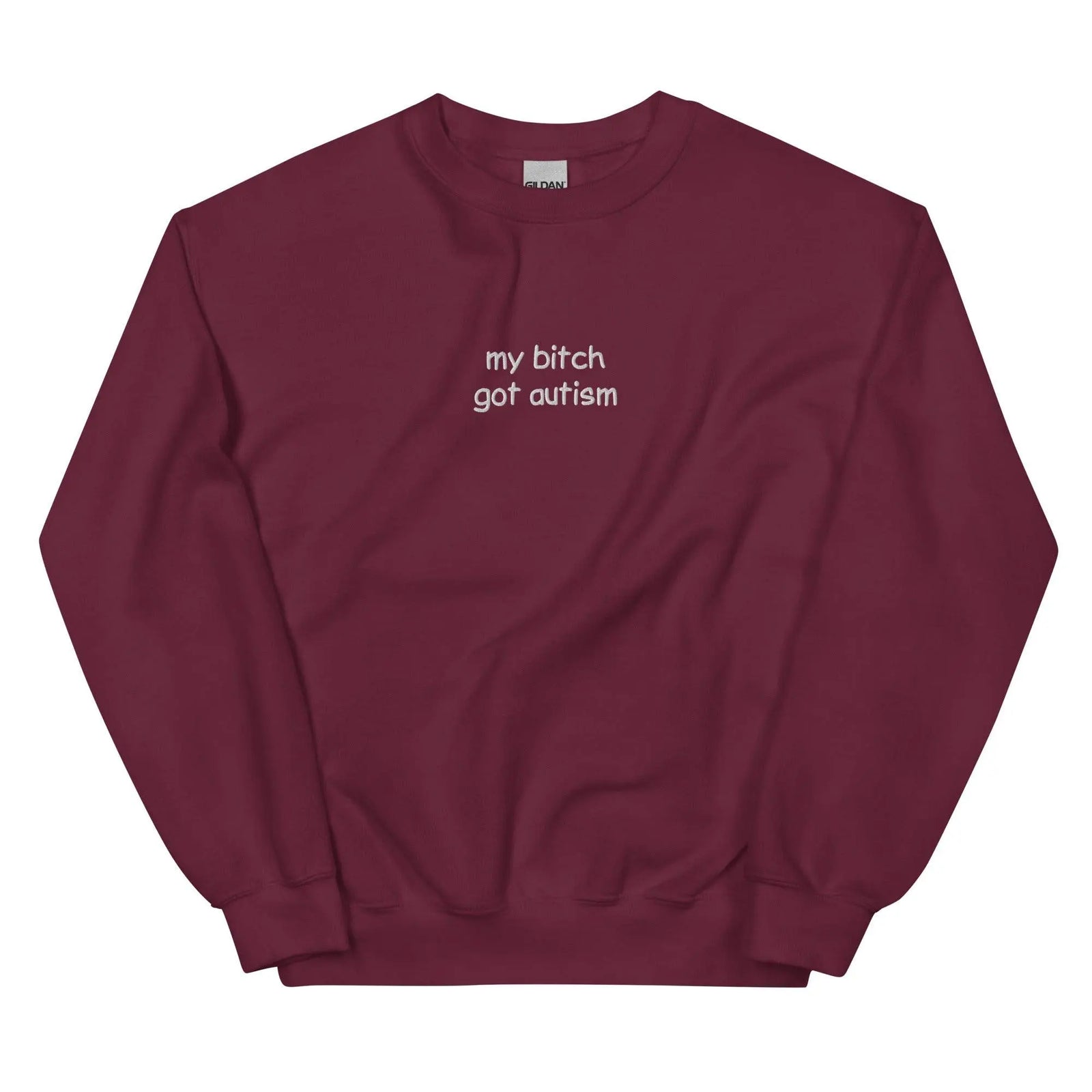 Orbital Clothing maroon red embroidered sweatshirt featuring graphic text My Bitch Got Autism funny meme